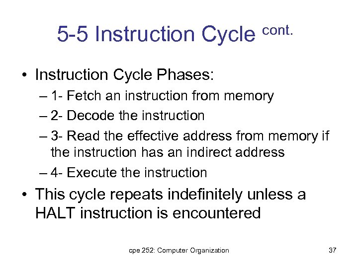 5 -5 Instruction Cycle cont. • Instruction Cycle Phases: – 1 - Fetch an