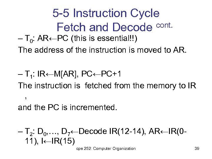 5 -5 Instruction Cycle Fetch and Decode cont. – T 0: AR←PC (this is