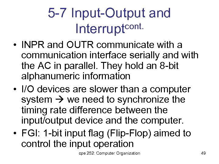 5 -7 Input-Output and Interruptcont. • INPR and OUTR communicate with a communication interface