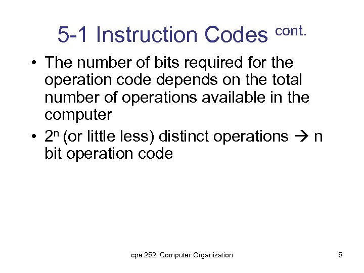 5 -1 Instruction Codes cont. • The number of bits required for the operation