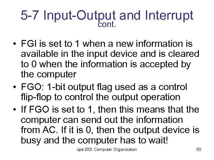 5 -7 Input-Output and Interrupt cont. • FGI is set to 1 when a