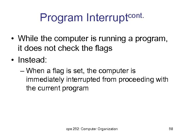 Program Interruptcont. • While the computer is running a program, it does not check