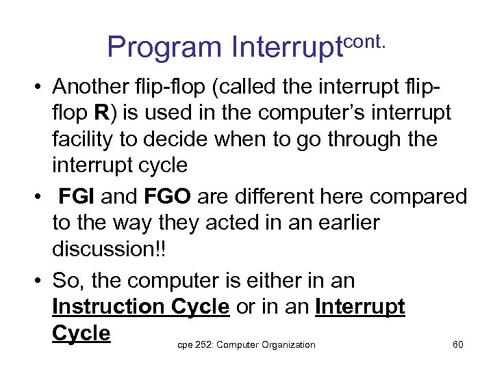 Program Interruptcont. • Another flip-flop (called the interrupt flipflop R) is used in the