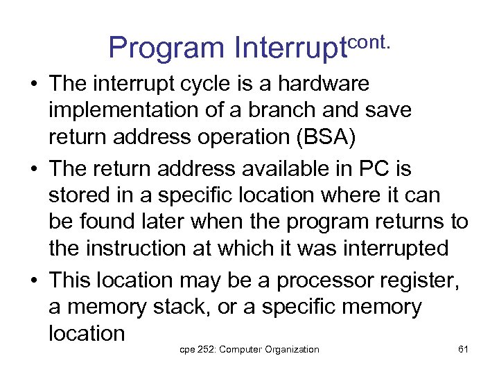 Program Interruptcont. • The interrupt cycle is a hardware implementation of a branch and