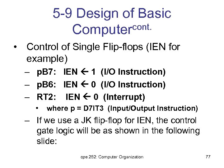 5 -9 Design of Basic Computercont. • Control of Single Flip-flops (IEN for example)