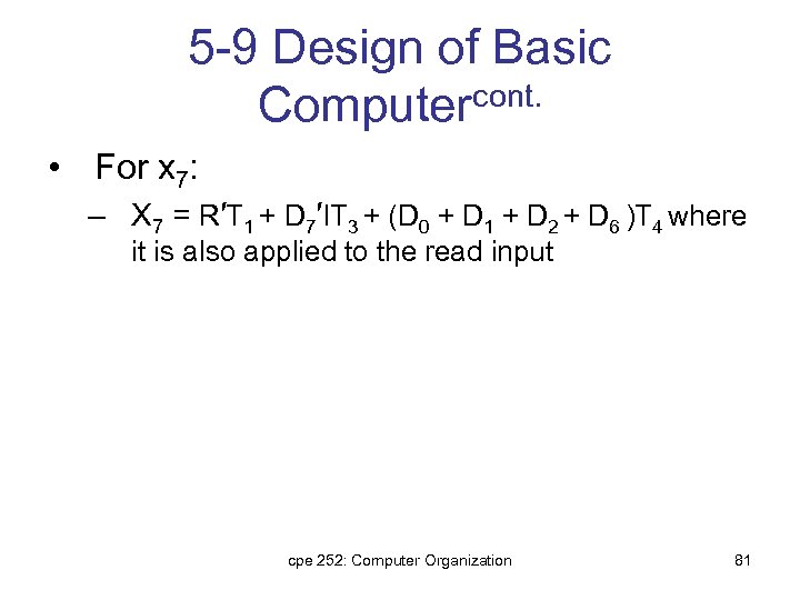 5 -9 Design of Basic Computercont. • For x 7: – X 7 =