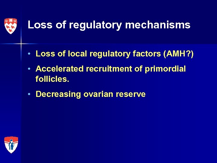 Loss of regulatory mechanisms • Loss of local regulatory factors (AMH? ) • Accelerated