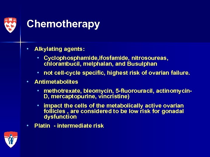 Chemotherapy • Alkylating agents: • Cyclophosphamide, ifosfamide, nitrosoureas, chlorambucil, melphalan, and Busulphan • not