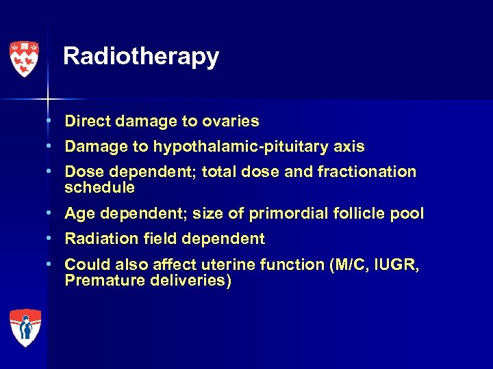 Radiotherapy • Direct damage to ovaries • Damage to hypothalamic-pituitary axis • Dose dependent;