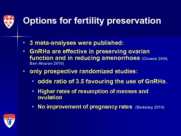 Options for fertility preservation • 3 meta-analyses were published: • Gn. RHa are effective
