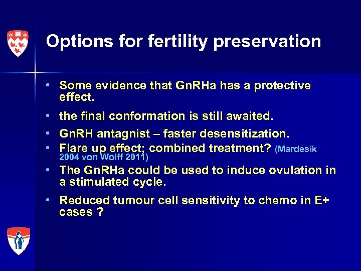 Options for fertility preservation • Some evidence that Gn. RHa has a protective effect.
