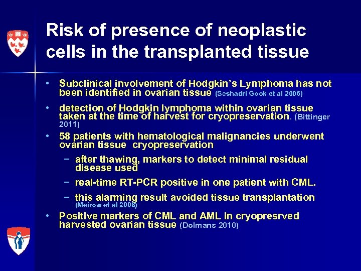 Risk of presence of neoplastic cells in the transplanted tissue • Subclinical involvement of