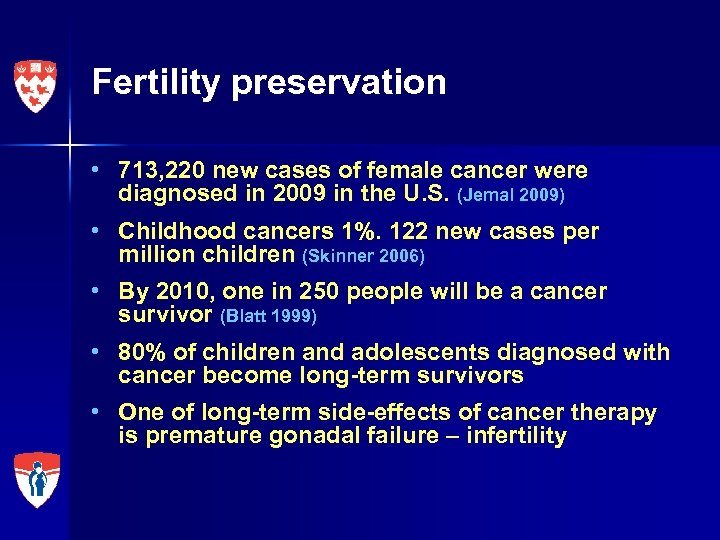 Fertility preservation • 713, 220 new cases of female cancer were diagnosed in 2009