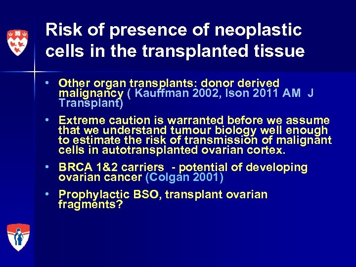Risk of presence of neoplastic cells in the transplanted tissue • Other organ transplants: