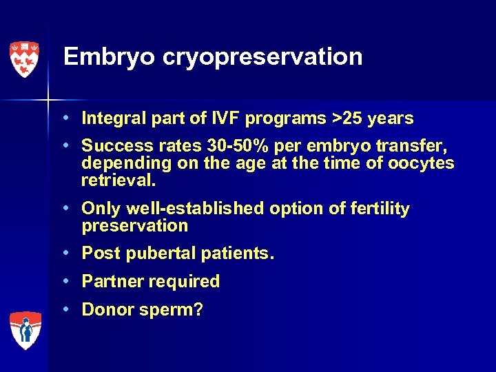 Embryo cryopreservation • Integral part of IVF programs >25 years • Success rates 30