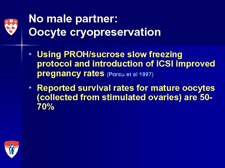 No male partner: Oocyte cryopreservation • Using PROH/sucrose slow freezing protocol and introduction of