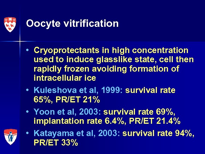 Oocyte vitrification • Cryoprotectants in high concentration used to induce glasslike state, cell then