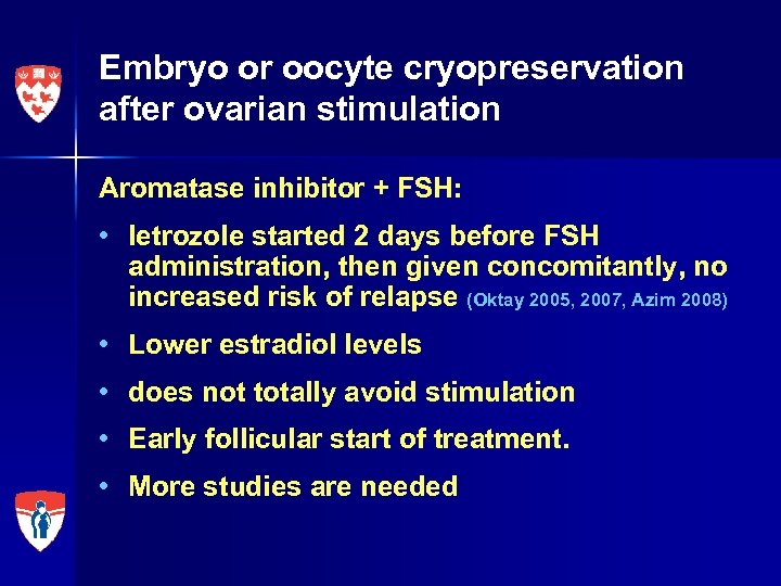 Embryo or oocyte cryopreservation after ovarian stimulation Aromatase inhibitor + FSH: • letrozole started