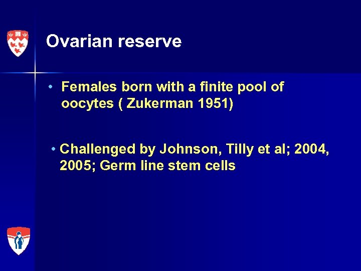 Ovarian reserve • Females born with a finite pool of oocytes ( Zukerman 1951)