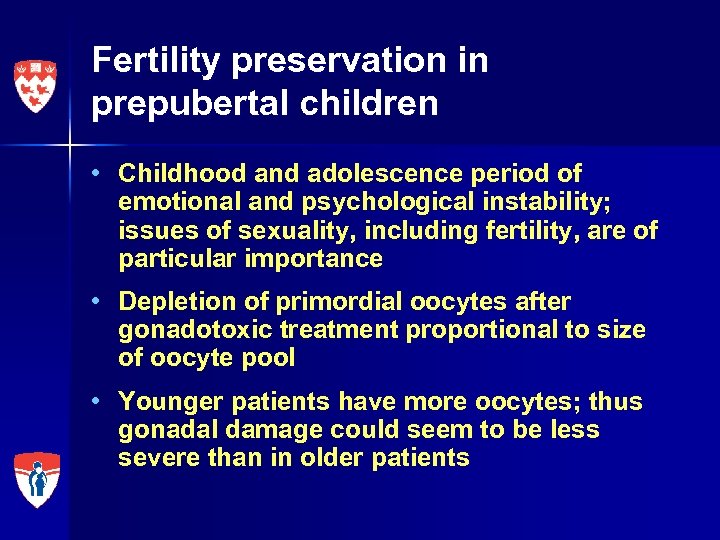 Fertility preservation in prepubertal children • Childhood and adolescence period of emotional and psychological