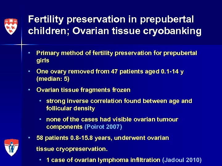 Fertility preservation in prepubertal children; Ovarian tissue cryobanking • Primary method of fertility preservation