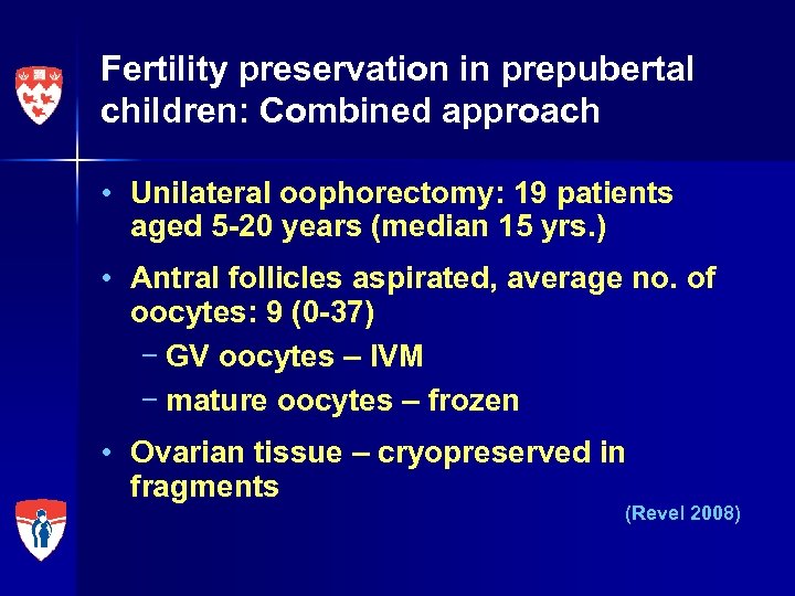 Fertility preservation in prepubertal children: Combined approach • Unilateral oophorectomy: 19 patients aged 5
