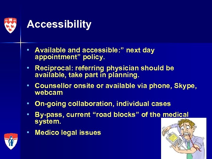 Accessibility • Available and accessible: ” next day appointment” policy. • Reciprocal: referring physician