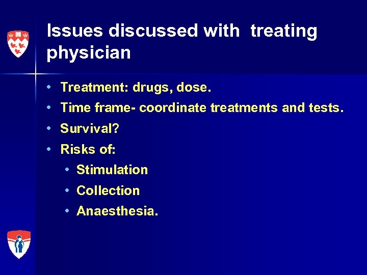 Issues discussed with treating physician • Treatment: drugs, dose. • Time frame- coordinate treatments