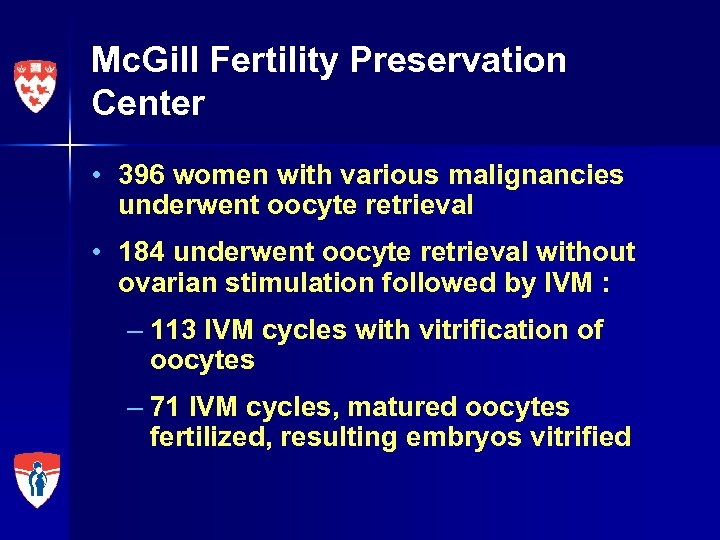Mc. Gill Fertility Preservation Center • 396 women with various malignancies underwent oocyte retrieval