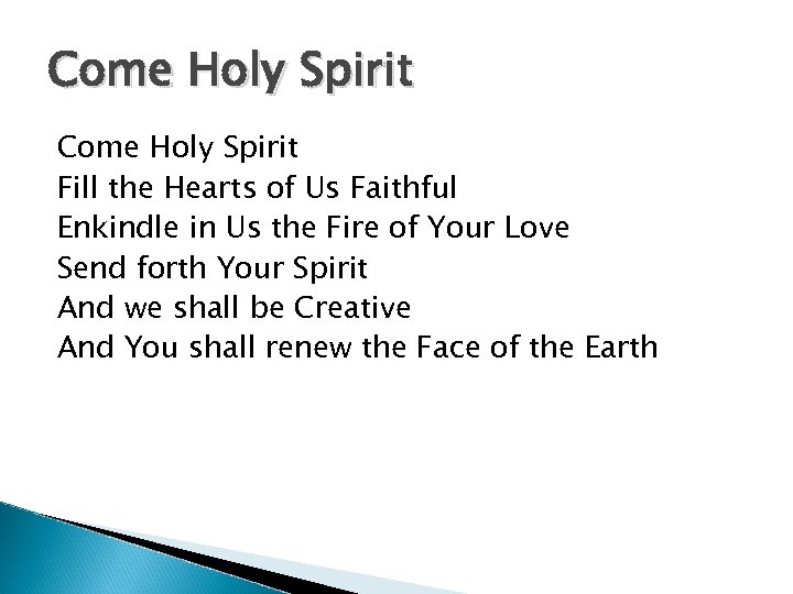Come Holy Spirit Fill the Hearts of Us Faithful Enkindle in Us the Fire