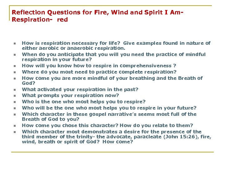 Reflection Questions for Fire, Wind and Spirit I Am. Respiration- red n n n