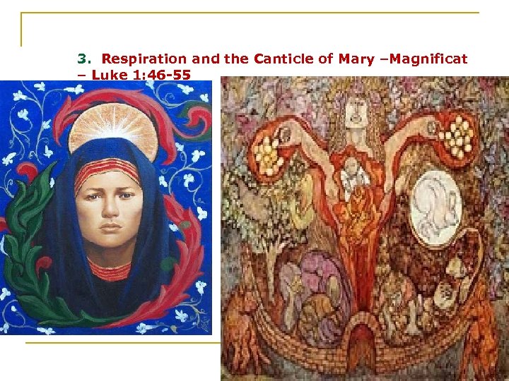 3. Respiration and the Canticle of Mary –Magnificat – Luke 1: 46 -55 