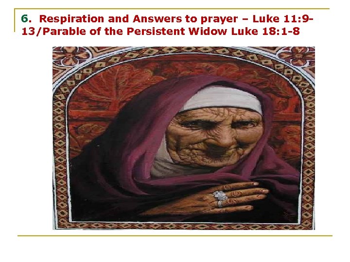 6. Respiration and Answers to prayer – Luke 11: 913/Parable of the Persistent Widow