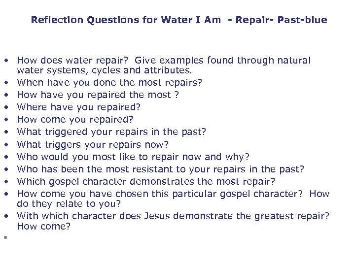 Reflection Questions for Water I Am - Repair- Past-blue • How does water repair?