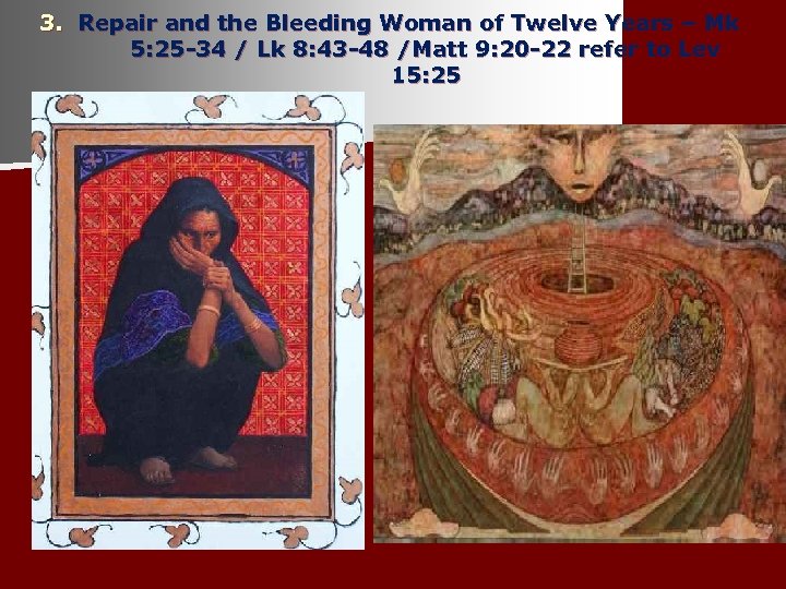 3. Repair and the Bleeding Woman of Twelve Years – Mk 5: 25 -34
