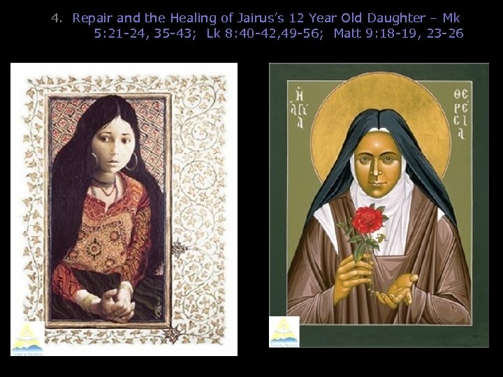 4. Repair and the Healing of Jairus’s 12 Year Old Daughter – Mk 5: