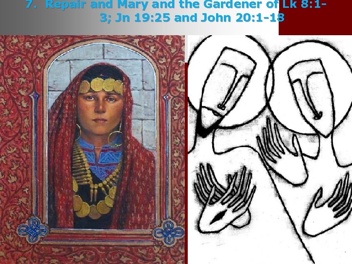 7. Repair and Mary and the Gardener of Lk 8: 13; Jn 19: 25