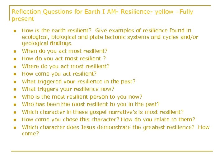 Reflection Questions for Earth I AM- Resilience- yellow –Fully present n n n How