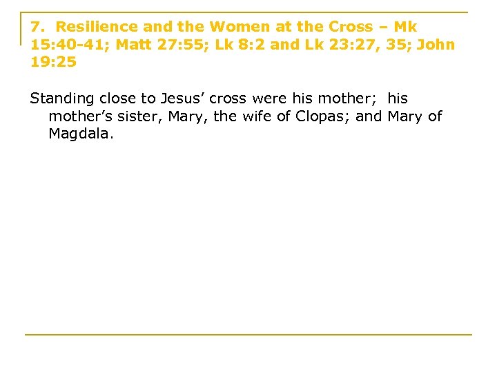 7. Resilience and the Women at the Cross – Mk 15: 40 -41; Matt