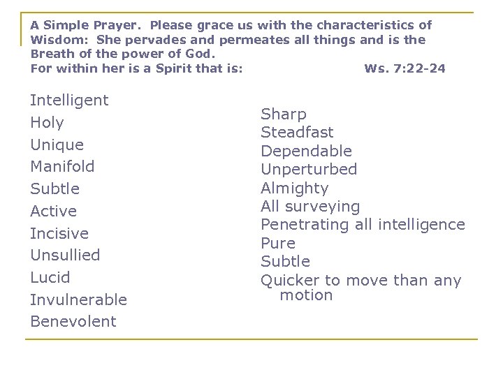 A Simple Prayer. Please grace us with the characteristics of Wisdom: She pervades and