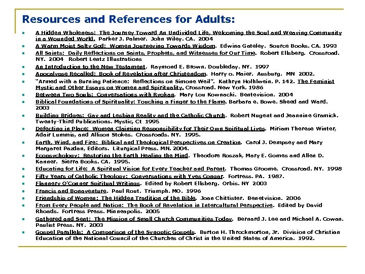 Resources and References for Adults: n n n n n A Hidden Wholeness: The