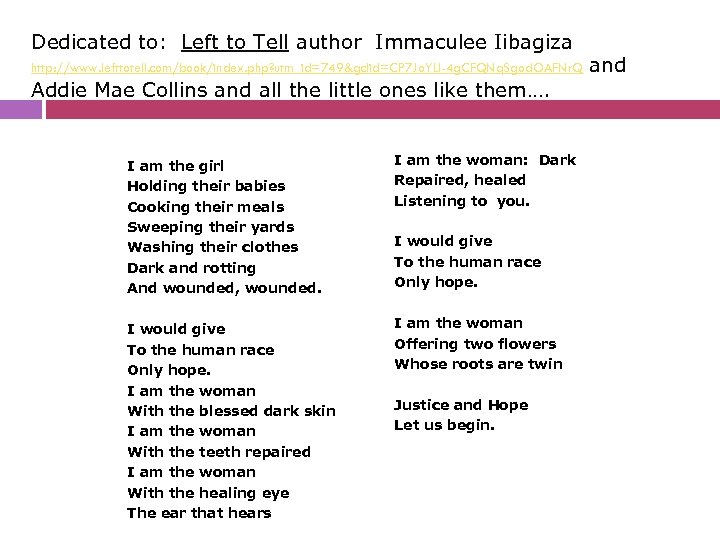 Dedicated to: Left to Tell author Immaculee Iibagiza http: //www. lefttotell. com/book/index. php? utm_id=749&gclid=CP