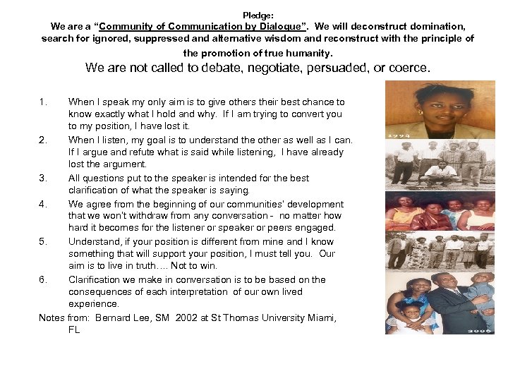 Pledge: We are a “Community of Communication by Dialogue”. We will deconstruct domination, search