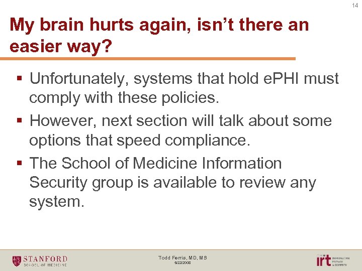 14 My brain hurts again, isn’t there an easier way? § Unfortunately, systems that