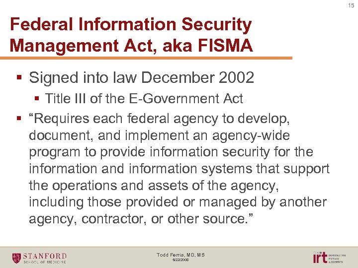 15 Federal Information Security Management Act, aka FISMA § Signed into law December 2002