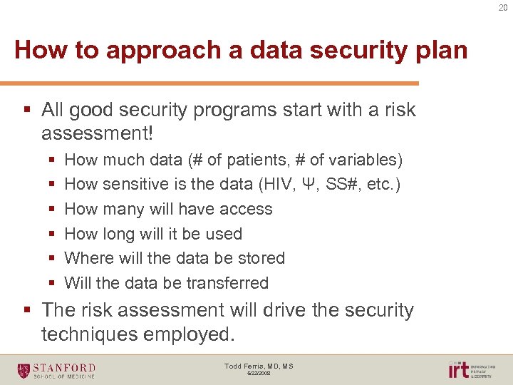 20 How to approach a data security plan § All good security programs start