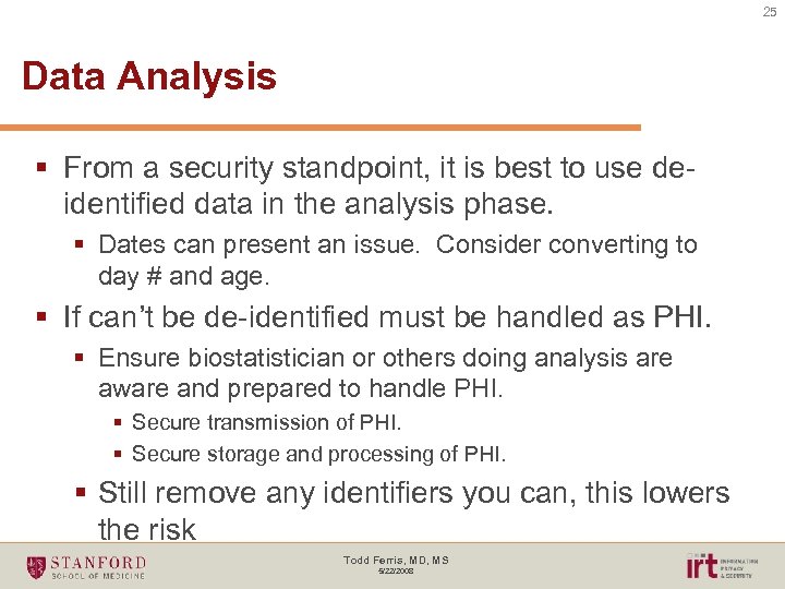 25 Data Analysis § From a security standpoint, it is best to use deidentified