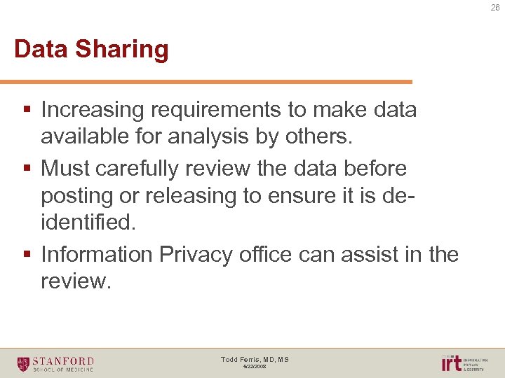 26 Data Sharing § Increasing requirements to make data available for analysis by others.