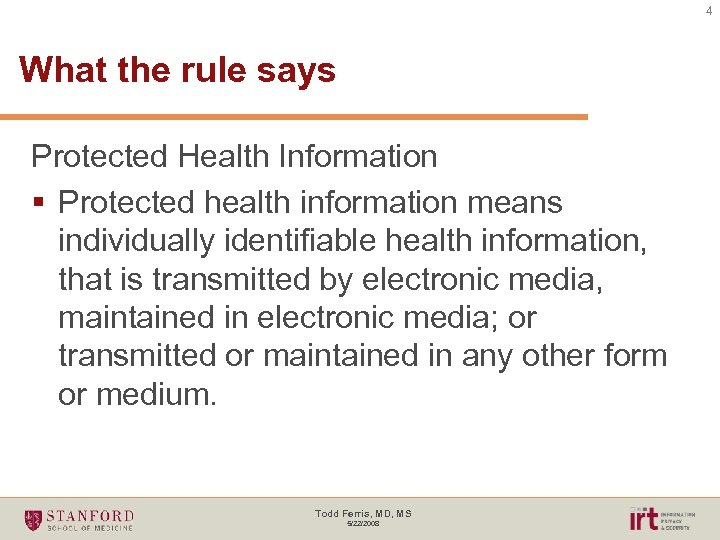 4 What the rule says Protected Health Information § Protected health information means individually