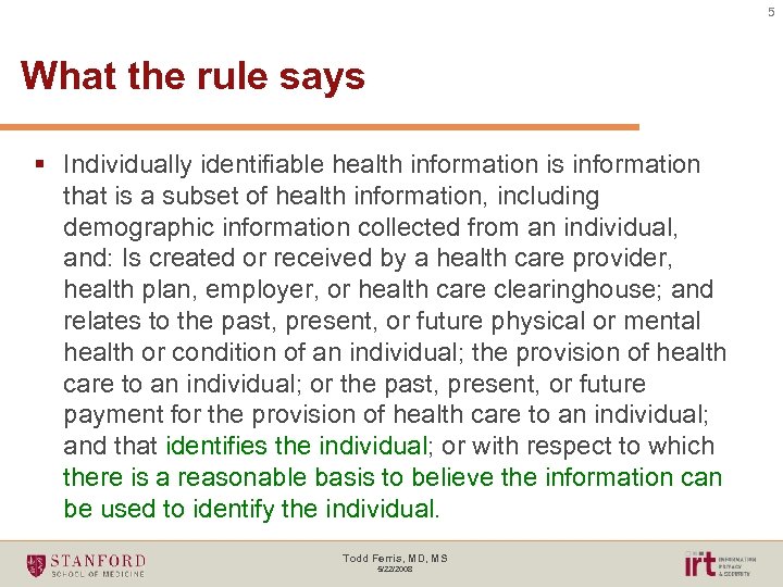 5 What the rule says § Individually identifiable health information is information that is